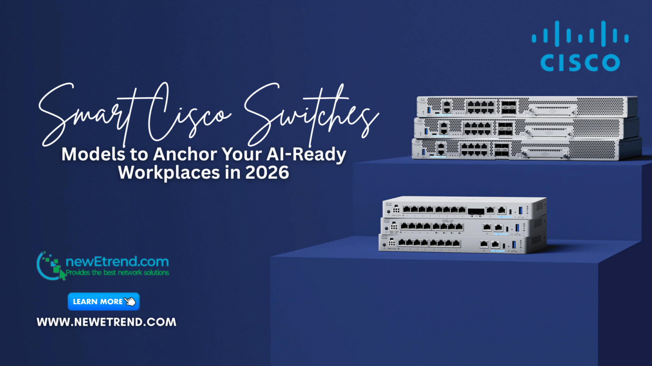 smart-cisco-switches-models-to-anchor-your-ai-ready-workplaces-in-2026